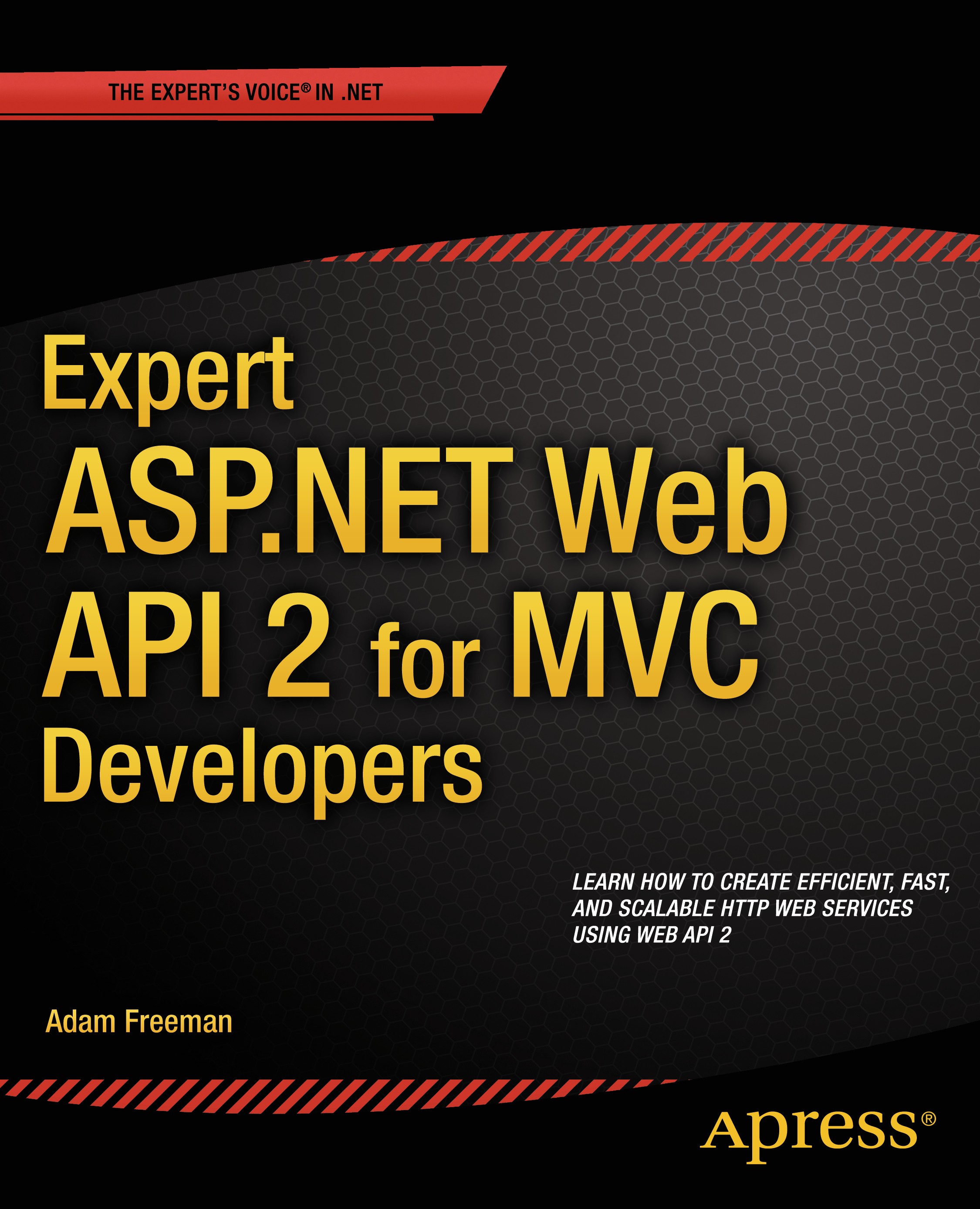 Titlebook: Expert ASP.NET Web API 2 for MVC Developers; Adam Freeman Book 2014 Adam Freeman 2014 Titlebook: Expert ASP.NET Web API 2 for MVC Developers; Adam Freeman Book 2014 Adam Freeman 2014