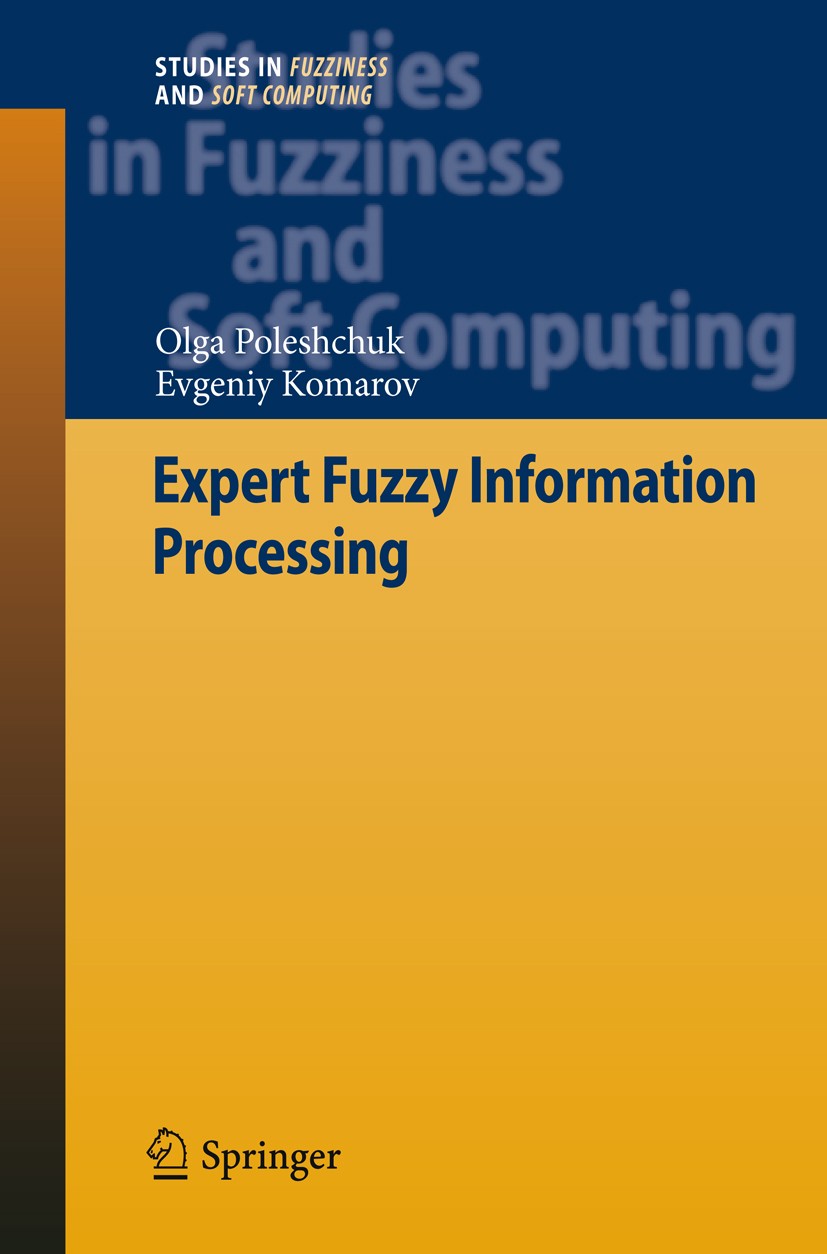 Titlebook: Expert Fuzzy Information Processing; Olga Poleshchuk,Evgeniy Komarov Book 2011 Springer Berlin Heidelberg 2011 Defuzzification Methods.Exp Titlebook: Expert Fuzzy Information Processing; Olga Poleshchuk,Evgeniy Komarov Book 2011 Springer Berlin Heidelberg 2011 Defuzzification Methods.Exp