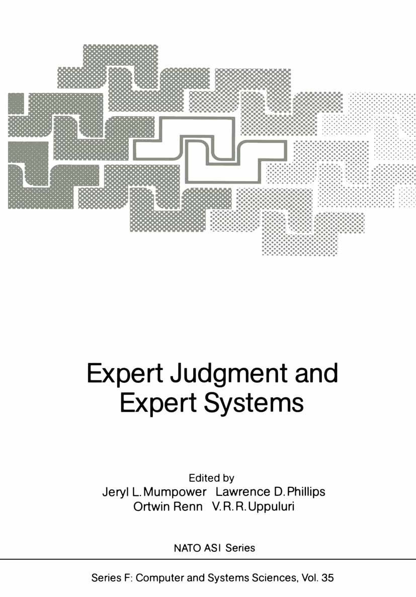 Titlebook: Expert Judgment and Expert Systems; Jeryl L. Mumpower (Associate Professor),Ortwin Ren Conference proceedings 1987 Springer-Verlag Berlin Titlebook: Expert Judgment and Expert Systems; Jeryl L. Mumpower (Associate Professor),Ortwin Ren Conference proceedings 1987 Springer-Verlag Berlin