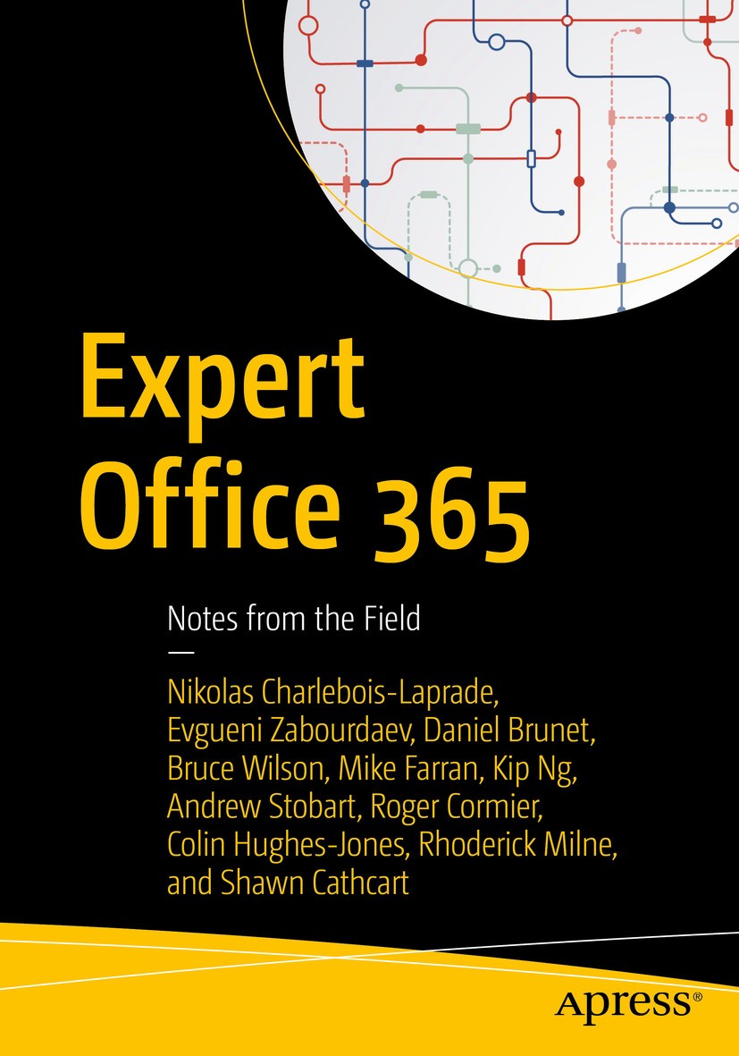 Titlebook: Expert Office 365; Notes from the Field Nikolas Charlebois-Laprade,Evgueni Zabourdaev,Shaw Book 2017 Nikolas Charlebois-Laprade et al. 2017 Titlebook: Expert Office 365; Notes from the Field Nikolas Charlebois-Laprade,Evgueni Zabourdaev,Shaw Book 2017 Nikolas Charlebois-Laprade et al. 2017