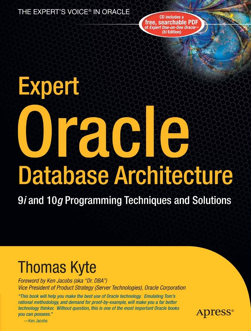 Titlebook: Expert Oracle Database Architecture; 9i and 10g Programmi Thomas Kyte Book 20051st edition Apress 2005 Oracle.SQL.data structure.data struc Titlebook: Expert Oracle Database Architecture; 9i and 10g Programmi Thomas Kyte Book 20051st edition Apress 2005 Oracle.SQL.data structure.data struc