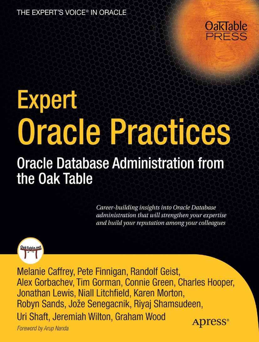 Titlebook: Expert Oracle Practices; Oracle Database Admi Melanie Caffrey,Pete Finnigan,Graham Wood Book 2010 The Author(s) 2010 Oracle.SQL.database.da Titlebook: Expert Oracle Practices; Oracle Database Admi Melanie Caffrey,Pete Finnigan,Graham Wood Book 2010 The Author(s) 2010 Oracle.SQL.database.da