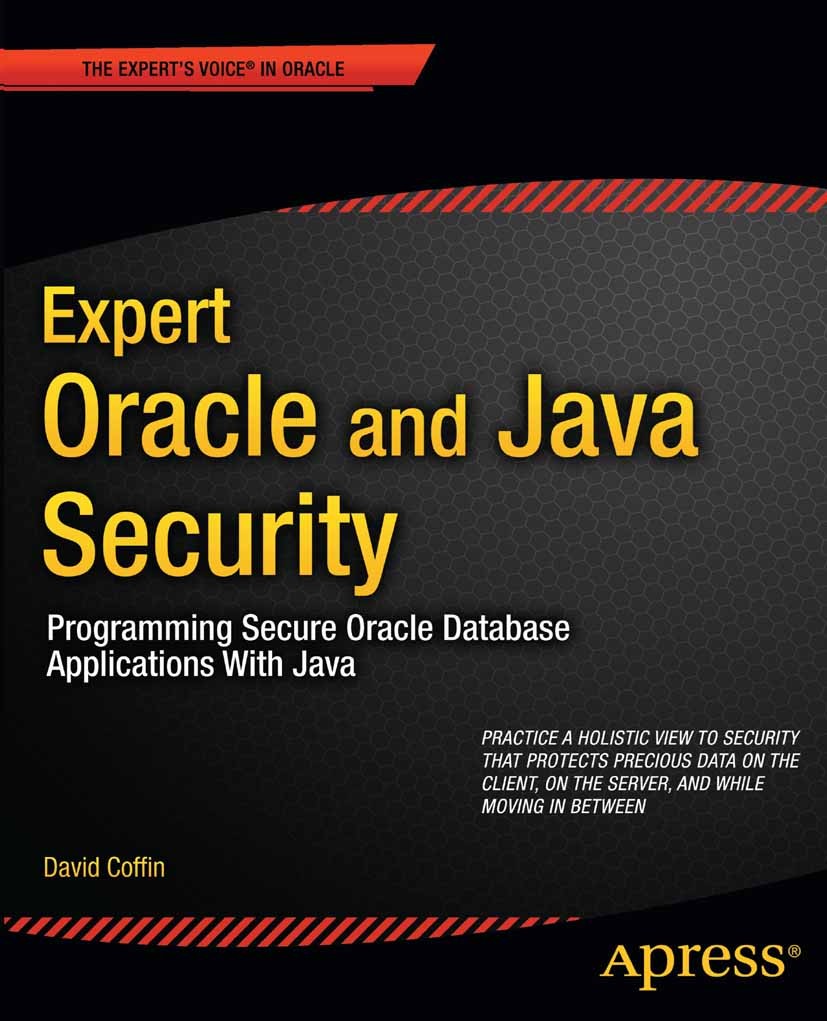 Titlebook: Expert Oracle and Java Security; Programming Secure O David Coffin Book 2011 David Coffin 2011 Titlebook: Expert Oracle and Java Security; Programming Secure O David Coffin Book 2011 David Coffin 2011