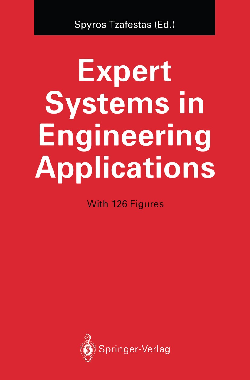 Titlebook: Expert Systems in Engineering Applications; Spyros Tzafestas Book 1993 Springer-Verlag Berlin Heidelberg 1993 Expert Systems.Expertensyste Titlebook: Expert Systems in Engineering Applications; Spyros Tzafestas Book 1993 Springer-Verlag Berlin Heidelberg 1993 Expert Systems.Expertensyste