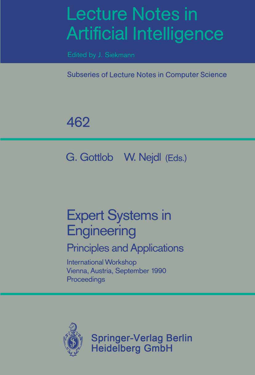 Titlebook: Expert Systems in Engineering: Principles and Applications; Principles and Appli Georg Gottlob,Wolfgang Nejdl Conference proceedings 1990 S Titlebook: Expert Systems in Engineering: Principles and Applications; Principles and Appli Georg Gottlob,Wolfgang Nejdl Conference proceedings 1990 S