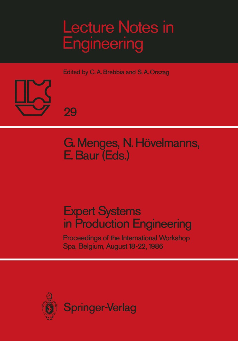 Titlebook: Expert Systems in Production Engineering; Proceedings of the I Georg Menges,Norbert Hövelmanns,Erwin Baur Conference proceedings 1987 Sprin Titlebook: Expert Systems in Production Engineering; Proceedings of the I Georg Menges,Norbert Hövelmanns,Erwin Baur Conference proceedings 1987 Sprin