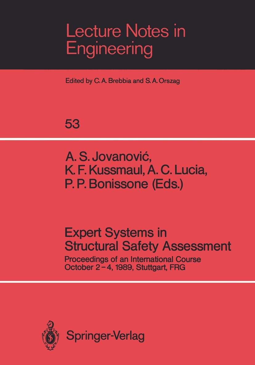 Titlebook: Expert Systems in Structural Safety Assessment; Proceedings of an In Aleksandar S. Jovanović,Karl F. Kussmaul,Piero P. Conference proceedi Titlebook: Expert Systems in Structural Safety Assessment; Proceedings of an In Aleksandar S. Jovanović,Karl F. Kussmaul,Piero P. Conference proceedi