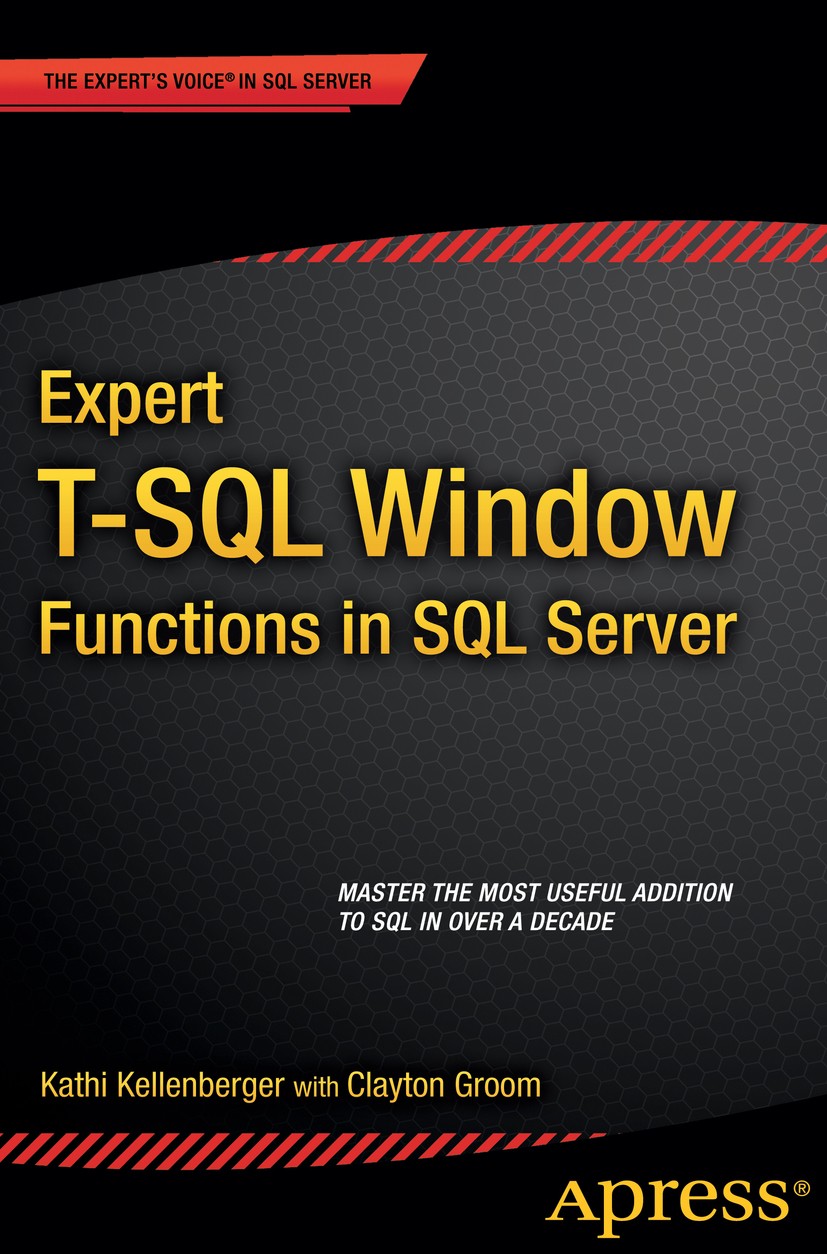 Titlebook: Expert T-SQL Window Functions in SQL Server; Kathi Kellenberger,Clayton Groom Book 20151st edition Kathi Kellenberger and Clayton Groom 20 Titlebook: Expert T-SQL Window Functions in SQL Server; Kathi Kellenberger,Clayton Groom Book 20151st edition Kathi Kellenberger and Clayton Groom 20