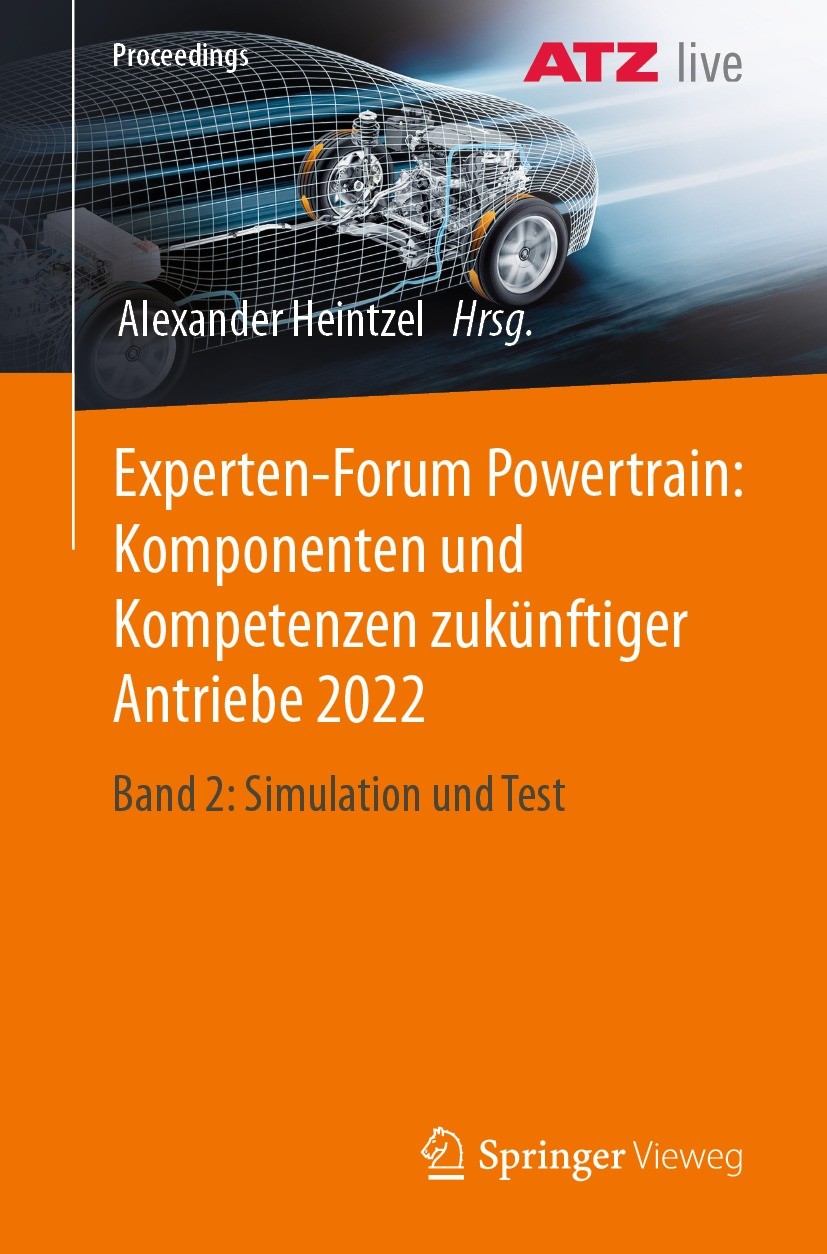 Titlebook: Experten-Forum Powertrain: Komponenten und Kompetenzen zukünftiger Antriebe 2022; Band 2: Simulation u Alexander Heintzel Conference procee Titlebook: Experten-Forum Powertrain: Komponenten und Kompetenzen zukünftiger Antriebe 2022; Band 2: Simulation u Alexander Heintzel Conference procee