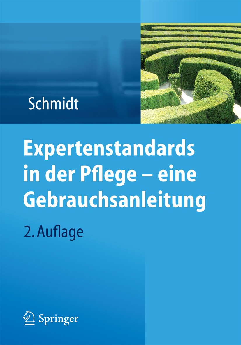 Titlebook: Expertenstandards in der Pflege - eine Gebrauchsanleitung; Simone Schmidt Book 20122nd edition Springer-Verlag Berlin Heidelberg 2012 Alte Titlebook: Expertenstandards in der Pflege - eine Gebrauchsanleitung; Simone Schmidt Book 20122nd edition Springer-Verlag Berlin Heidelberg 2012 Alte