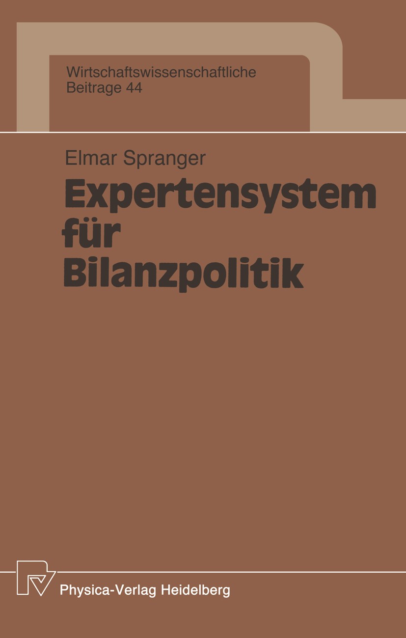 Titlebook: Expertensystem für Bilanzpolitik; Elmar Spranger Book 1991 Physica-Verlag Heidelberg 1991 Anlagevermögen.Bilanz.Bilanzpolitik.Buchhaltung. Titlebook: Expertensystem für Bilanzpolitik; Elmar Spranger Book 1991 Physica-Verlag Heidelberg 1991 Anlagevermögen.Bilanz.Bilanzpolitik.Buchhaltung.