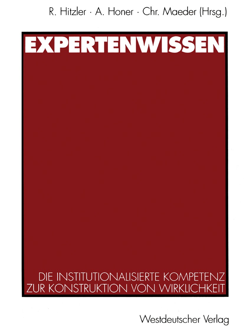 Titlebook: Expertenwissen; Die institutionalisi Ronald Hitzler,Anne Honer,Christoph Maeder Book 1994 Springer Fachmedien Wiesbaden 1994 Konjunktur.Man Titlebook: Expertenwissen; Die institutionalisi Ronald Hitzler,Anne Honer,Christoph Maeder Book 1994 Springer Fachmedien Wiesbaden 1994 Konjunktur.Man