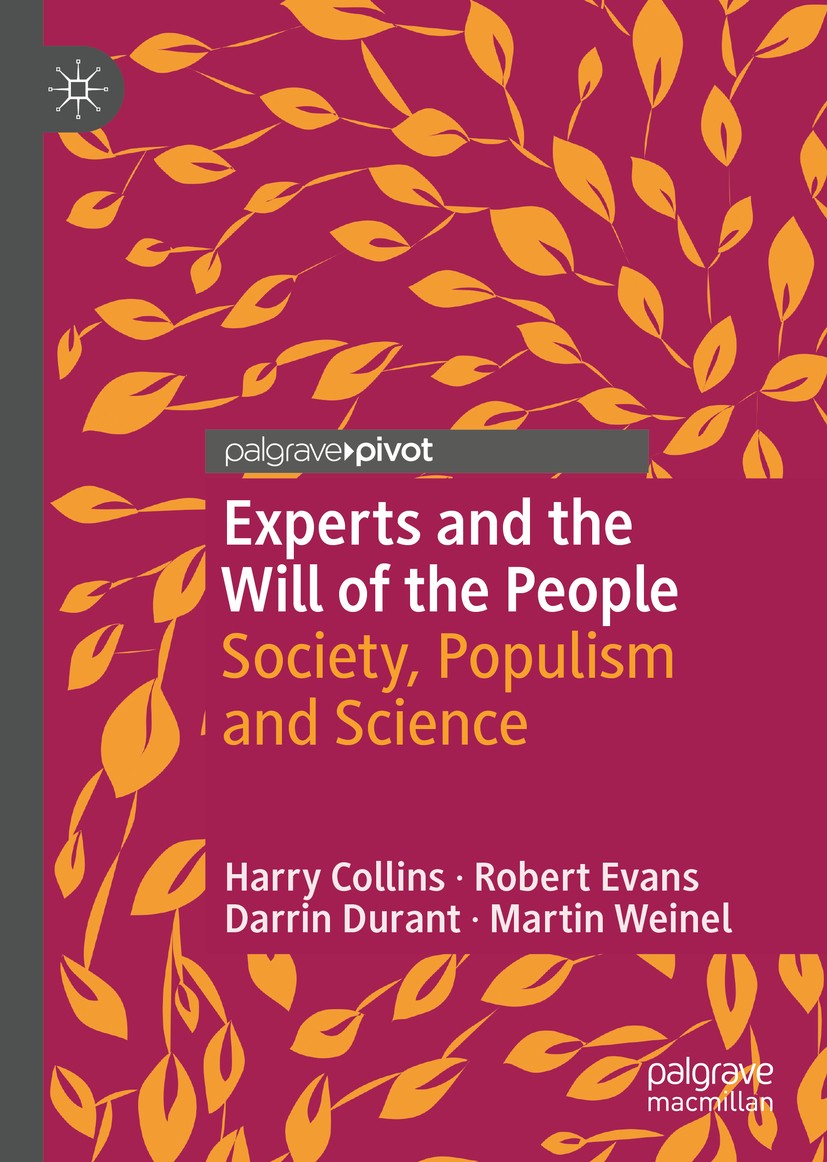 Titlebook: Experts and the Will of the People; Society, Populism an Harry Collins,Robert‘Evans,Martin Weinel Book 2020 The Editor(s) (if applicable) a Titlebook: Experts and the Will of the People; Society, Populism an Harry Collins,Robert‘Evans,Martin Weinel Book 2020 The Editor(s) (if applicable) a