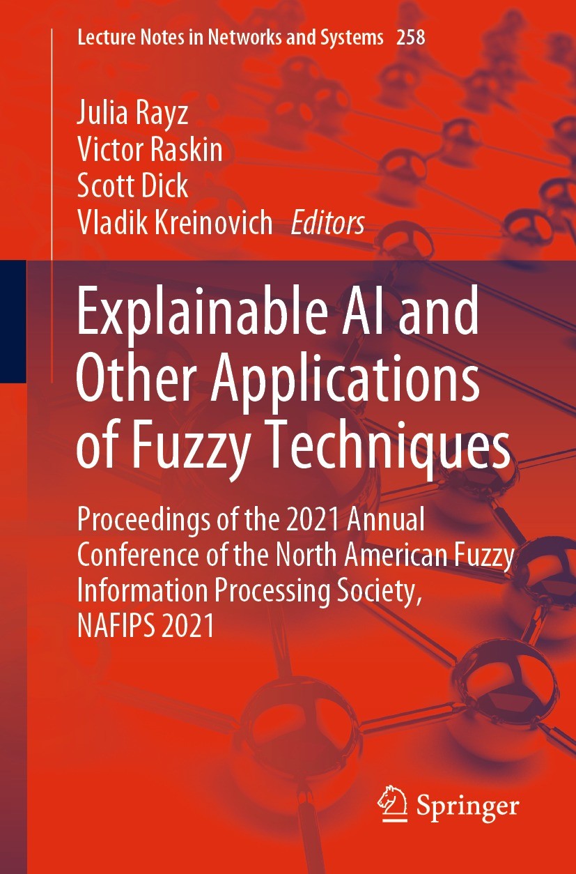 Titlebook: Explainable AI and Other Applications of Fuzzy Techniques; Proceedings of the 2 Julia Rayz,Victor Raskin,Vladik Kreinovich Conference proce Titlebook: Explainable AI and Other Applications of Fuzzy Techniques; Proceedings of the 2 Julia Rayz,Victor Raskin,Vladik Kreinovich Conference proce