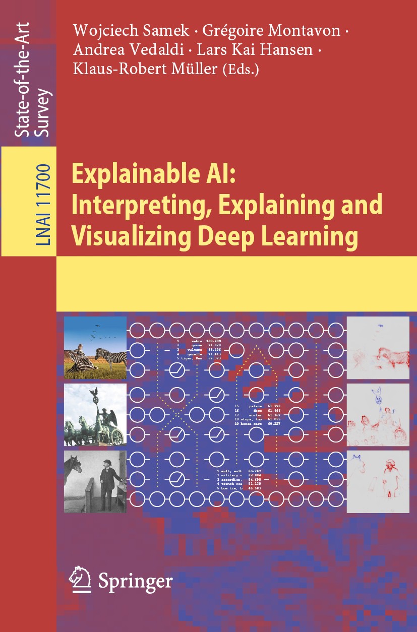 Titlebook: Explainable AI: Interpreting, Explaining and Visualizing Deep Learning; Wojciech Samek,Grégoire Montavon,Klaus-Robert Müll Book 2019 Sprin Titlebook: Explainable AI: Interpreting, Explaining and Visualizing Deep Learning; Wojciech Samek,Grégoire Montavon,Klaus-Robert Müll Book 2019 Sprin