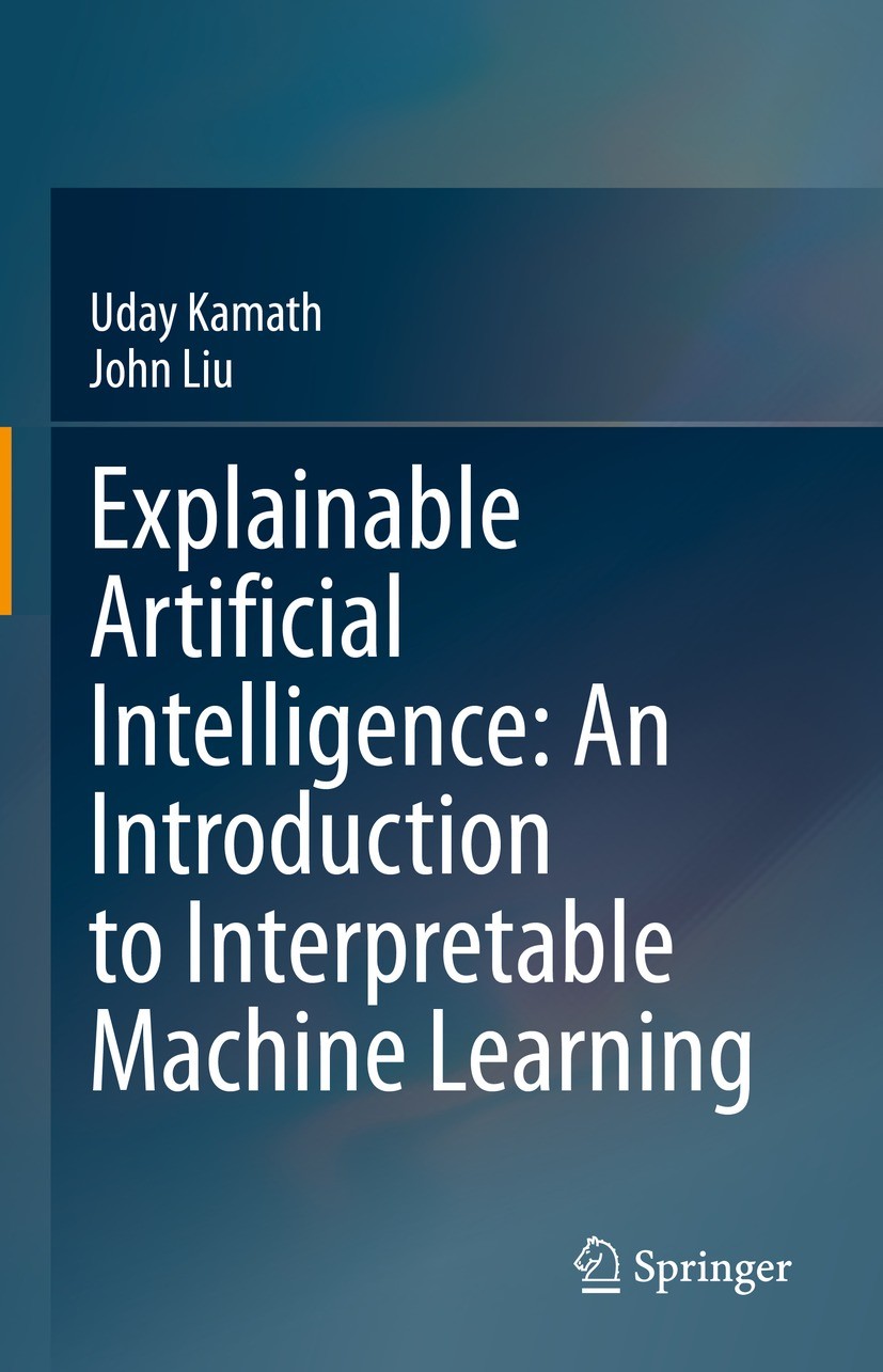 Titlebook: Explainable Artificial Intelligence: An Introduction to Interpretable Machine Learning; Uday Kamath,John Liu Book 2021 The Editor(s) (if a Titlebook: Explainable Artificial Intelligence: An Introduction to Interpretable Machine Learning; Uday Kamath,John Liu Book 2021 The Editor(s) (if a
