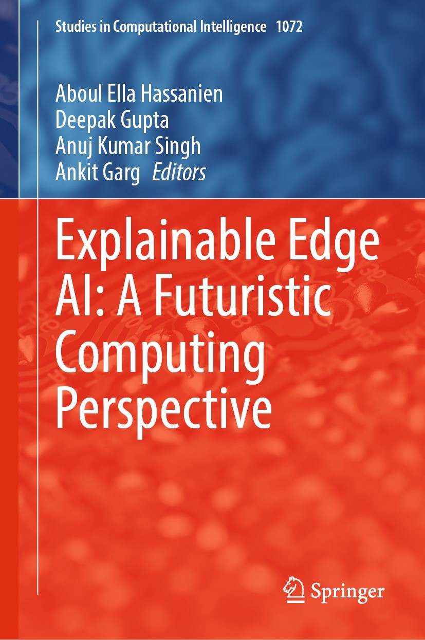 Titlebook: Explainable Edge AI: A Futuristic Computing Perspective; Aboul Ella Hassanien,Deepak Gupta,Ankit Garg Book 2023 The Editor(s) (if applicab Titlebook: Explainable Edge AI: A Futuristic Computing Perspective; Aboul Ella Hassanien,Deepak Gupta,Ankit Garg Book 2023 The Editor(s) (if applicab