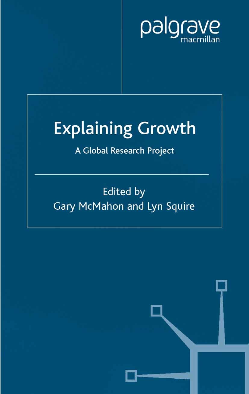 Titlebook: Explaining Growth; A Global Research Pr Gary McMahon,Lyn Squire Book 2003 Palgrave Macmillan, a division of Macmillan Publishers Limited 20 Titlebook: Explaining Growth; A Global Research Pr Gary McMahon,Lyn Squire Book 2003 Palgrave Macmillan, a division of Macmillan Publishers Limited 20