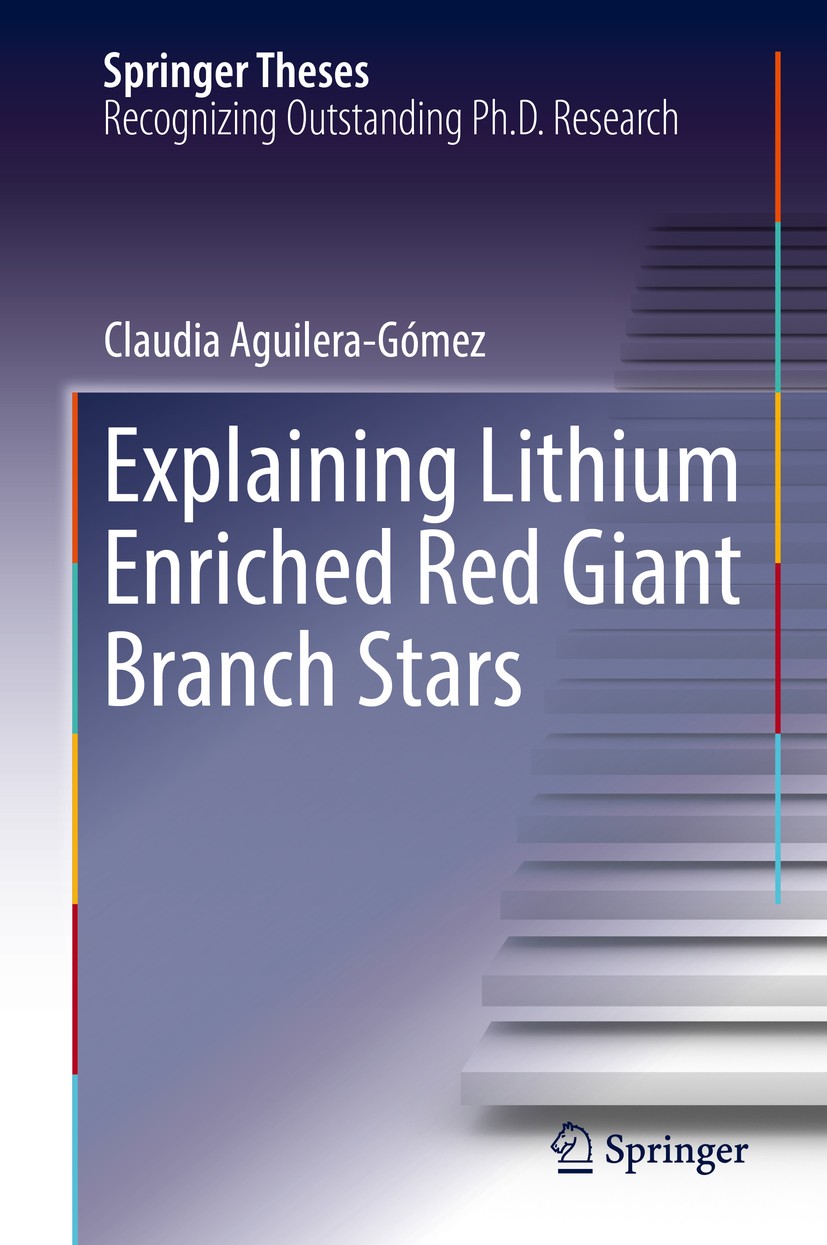 Titlebook: Explaining Lithium Enriched Red Giant Branch Stars; Claudia Aguilera-Gómez Book 2018 Springer Nature Switzerland AG 2018 lithium red giant Titlebook: Explaining Lithium Enriched Red Giant Branch Stars; Claudia Aguilera-Gómez Book 2018 Springer Nature Switzerland AG 2018 lithium red giant