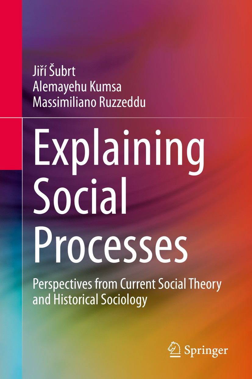 Titlebook: Explaining Social Processes; Perspectives from Cu Jiří Šubrt,Alemayehu Kumsa,Massimiliano Ruzzeddu Textbook 2020 The Editor(s) (if applicab Titlebook: Explaining Social Processes; Perspectives from Cu Jiří Šubrt,Alemayehu Kumsa,Massimiliano Ruzzeddu Textbook 2020 The Editor(s) (if applicab