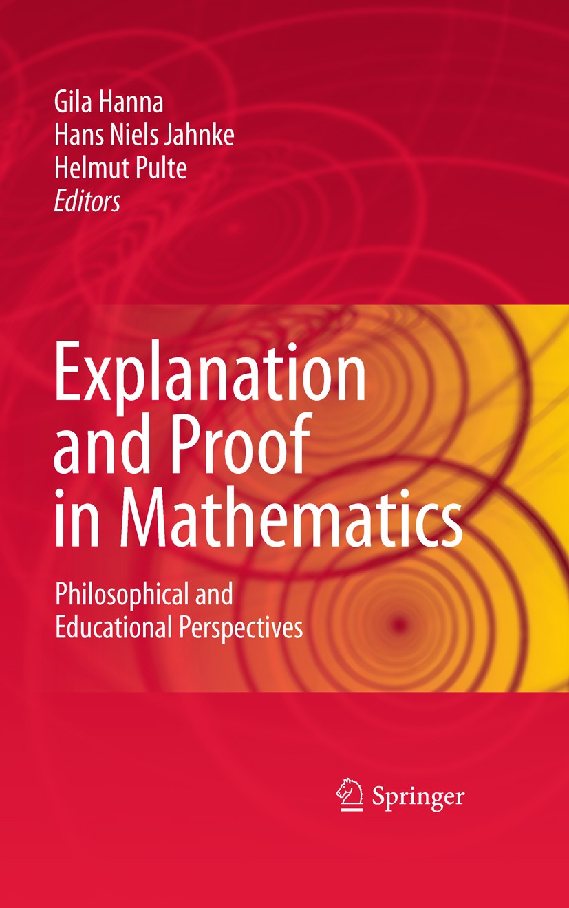 Titlebook: Explanation and Proof in Mathematics; Philosophical and Ed Gila Hanna,Hans Niels Jahnke,Helmut Pulte Book 2010 Springer-Verlag US 2010 Hans Titlebook: Explanation and Proof in Mathematics; Philosophical and Ed Gila Hanna,Hans Niels Jahnke,Helmut Pulte Book 2010 Springer-Verlag US 2010 Hans