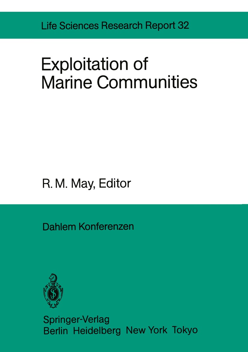Titlebook: Exploitation of Marine Communities; Report of the Dahlem R. M. May Conference proceedings 1984 Dr. S. Bernhard, Dahlem Konferenzen, Berlin Titlebook: Exploitation of Marine Communities; Report of the Dahlem R. M. May Conference proceedings 1984 Dr. S. Bernhard, Dahlem Konferenzen, Berlin