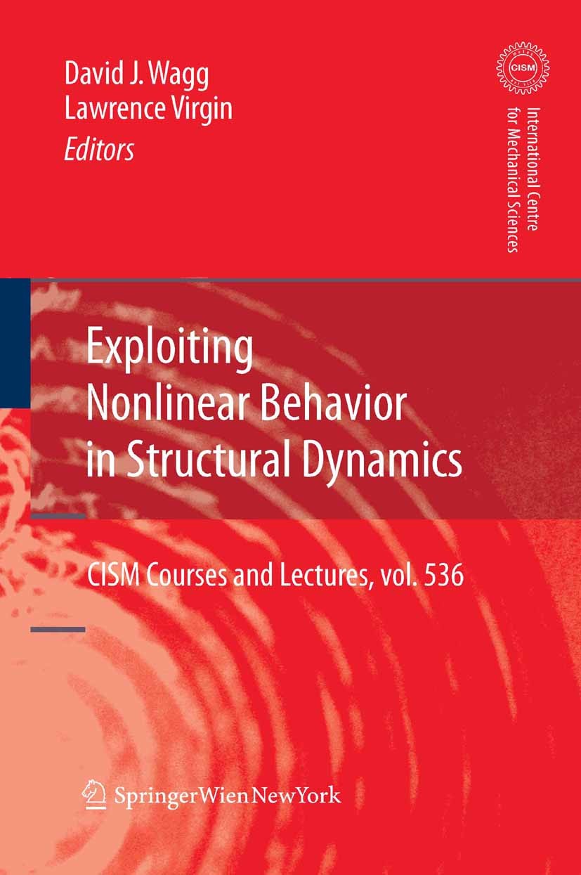 Titlebook: Exploiting Nonlinear Behavior in Structural Dynamics; David J. Wagg,Lawrence Virgin Book 2012 Springer-Verlag GmbH Wien 2012 Nonlinear Str Titlebook: Exploiting Nonlinear Behavior in Structural Dynamics; David J. Wagg,Lawrence Virgin Book 2012 Springer-Verlag GmbH Wien 2012 Nonlinear Str