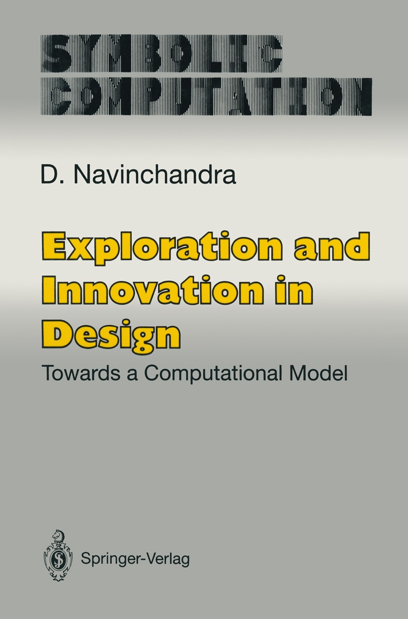 Titlebook: Exploration and Innovation in Design; Towards a Computatio D. Navinchandra Book 1991 Springer Science+Business Media New York 1991 Layout.a Titlebook: Exploration and Innovation in Design; Towards a Computatio D. Navinchandra Book 1991 Springer Science+Business Media New York 1991 Layout.a