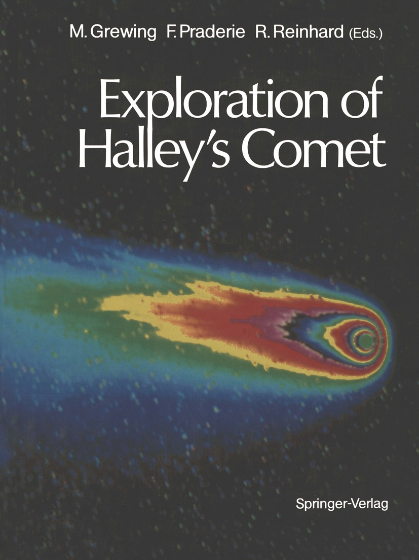 Titlebook: Exploration of Halley’s Comet; Michael Grewing,Françoise Praderie,Rüdeger Reinhar Conference proceedings 1988 Springer-Verlag Berlin Heide Titlebook: Exploration of Halley’s Comet; Michael Grewing,Françoise Praderie,Rüdeger Reinhar Conference proceedings 1988 Springer-Verlag Berlin Heide