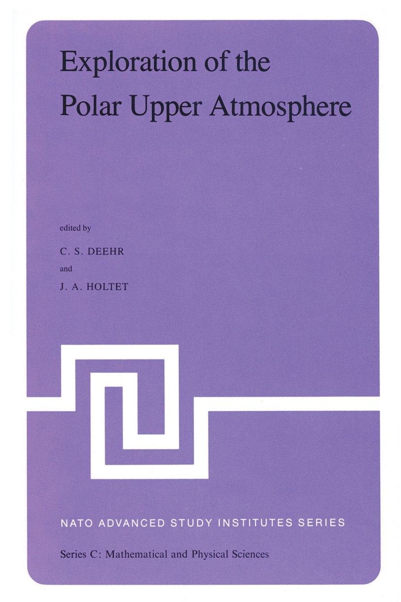 Titlebook: Exploration of the Polar Upper Atmosphere; Proceedings of the N Charles S. Deehr,Jan A. Holtet Conference proceedings 1981 D. Reidel Publis Titlebook: Exploration of the Polar Upper Atmosphere; Proceedings of the N Charles S. Deehr,Jan A. Holtet Conference proceedings 1981 D. Reidel Publis