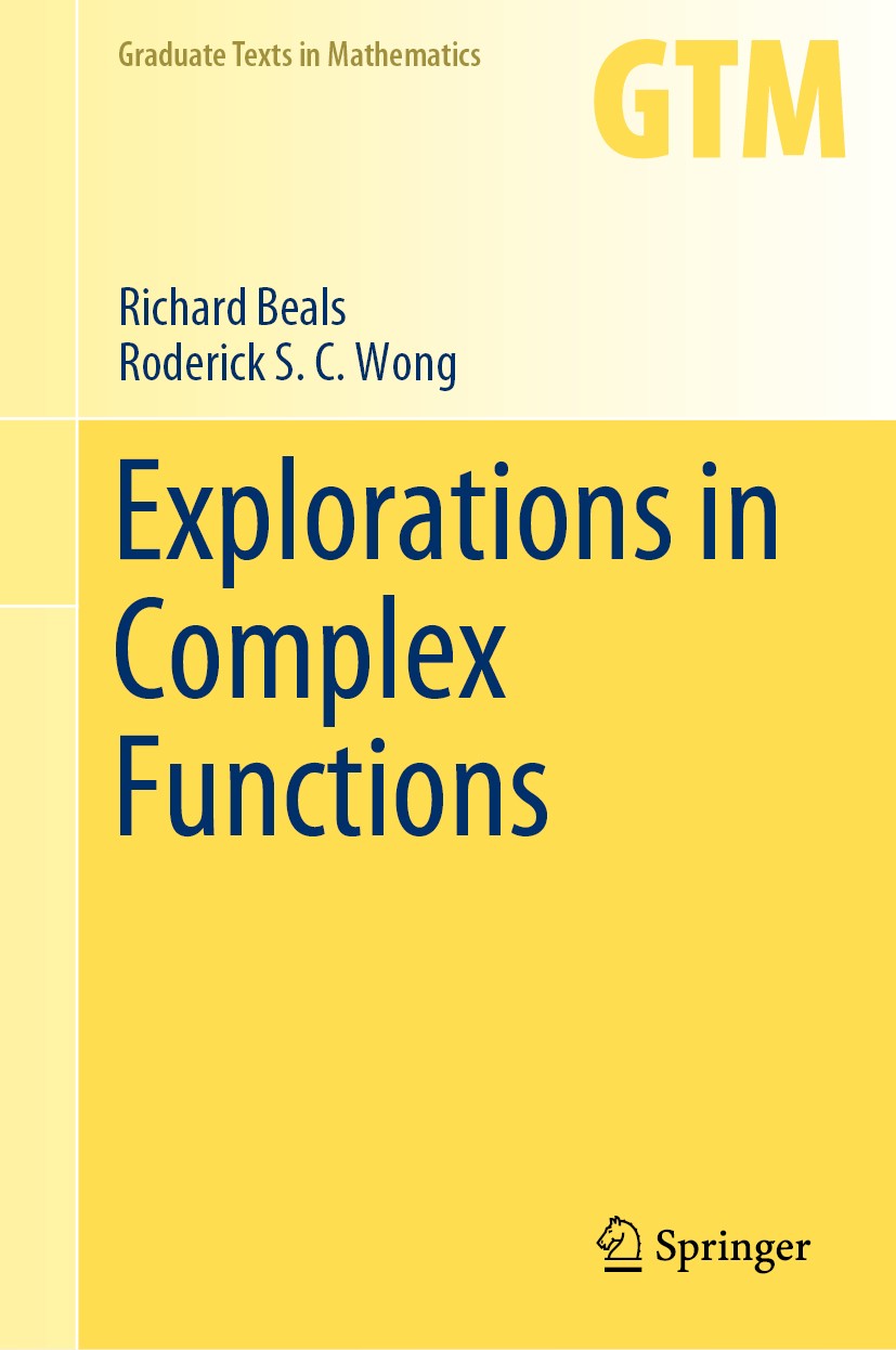 Titlebook: Explorations in Complex Functions; Richard Beals,Roderick S. C. Wong Textbook 2020 Springer Nature Switzerland AG 2020 Complex analysis te Titlebook: Explorations in Complex Functions; Richard Beals,Roderick S. C. Wong Textbook 2020 Springer Nature Switzerland AG 2020 Complex analysis te