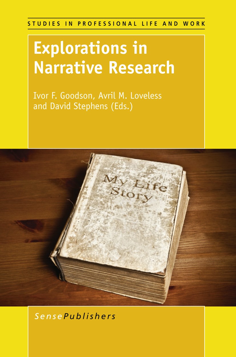 Titlebook: Explorations in Narrative Research; Ivor F. Goodson,Avril M. Loveless,David Stephens Book 2012 SensePublishers 2012 culture and context.id Titlebook: Explorations in Narrative Research; Ivor F. Goodson,Avril M. Loveless,David Stephens Book 2012 SensePublishers 2012 culture and context.id
