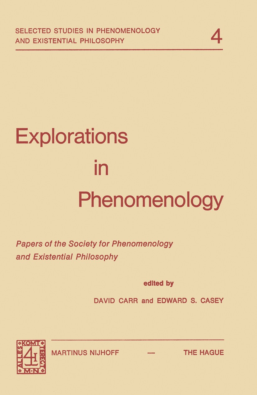 Titlebook: Explorations in Phenomenology; Papers of the Societ David Carr,Edward S. Casey Book 1973 Martinus Nijhoff, The Hague, Netherlands 1973 Edmu Titlebook: Explorations in Phenomenology; Papers of the Societ David Carr,Edward S. Casey Book 1973 Martinus Nijhoff, The Hague, Netherlands 1973 Edmu