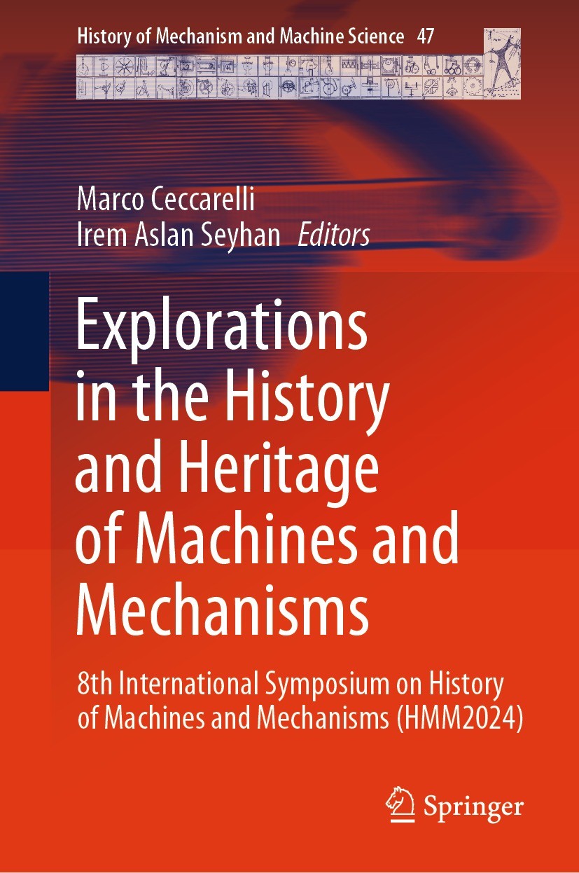 Titlebook: Explorations in the History and Heritage of Machines and Mechanisms; 8th International Sy Marco Ceccarelli,Irem Aslan Seyhan Conference pro Titlebook: Explorations in the History and Heritage of Machines and Mechanisms; 8th International Sy Marco Ceccarelli,Irem Aslan Seyhan Conference pro