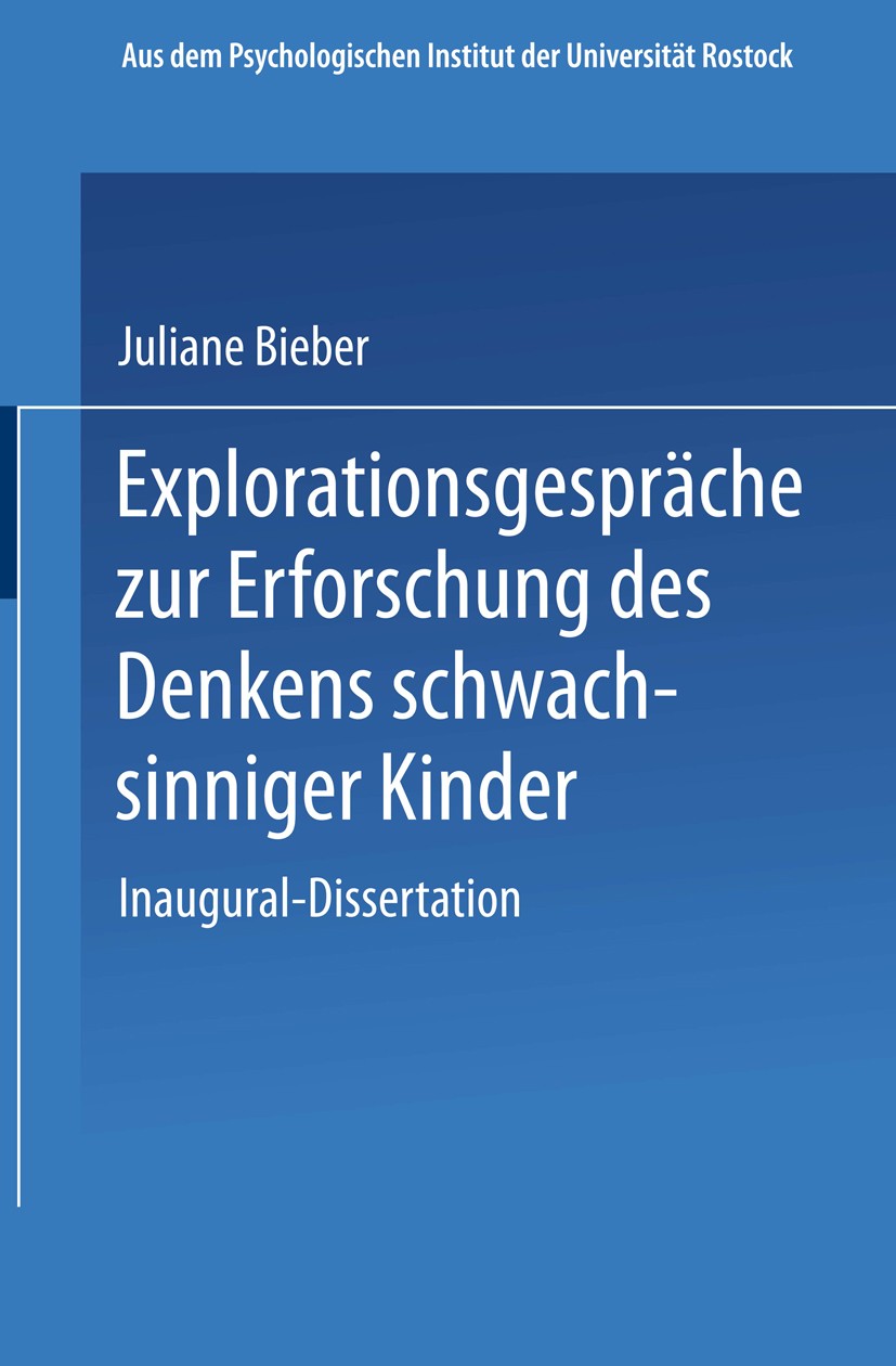 Titlebook: Explorationsgespräche zur Erforschung des Denkens schwachsinniger Kinder; Inaugural-Dissertati Juliane Bieber Book 1930 Springer-Verlag Ber Titlebook: Explorationsgespräche zur Erforschung des Denkens schwachsinniger Kinder; Inaugural-Dissertati Juliane Bieber Book 1930 Springer-Verlag Ber