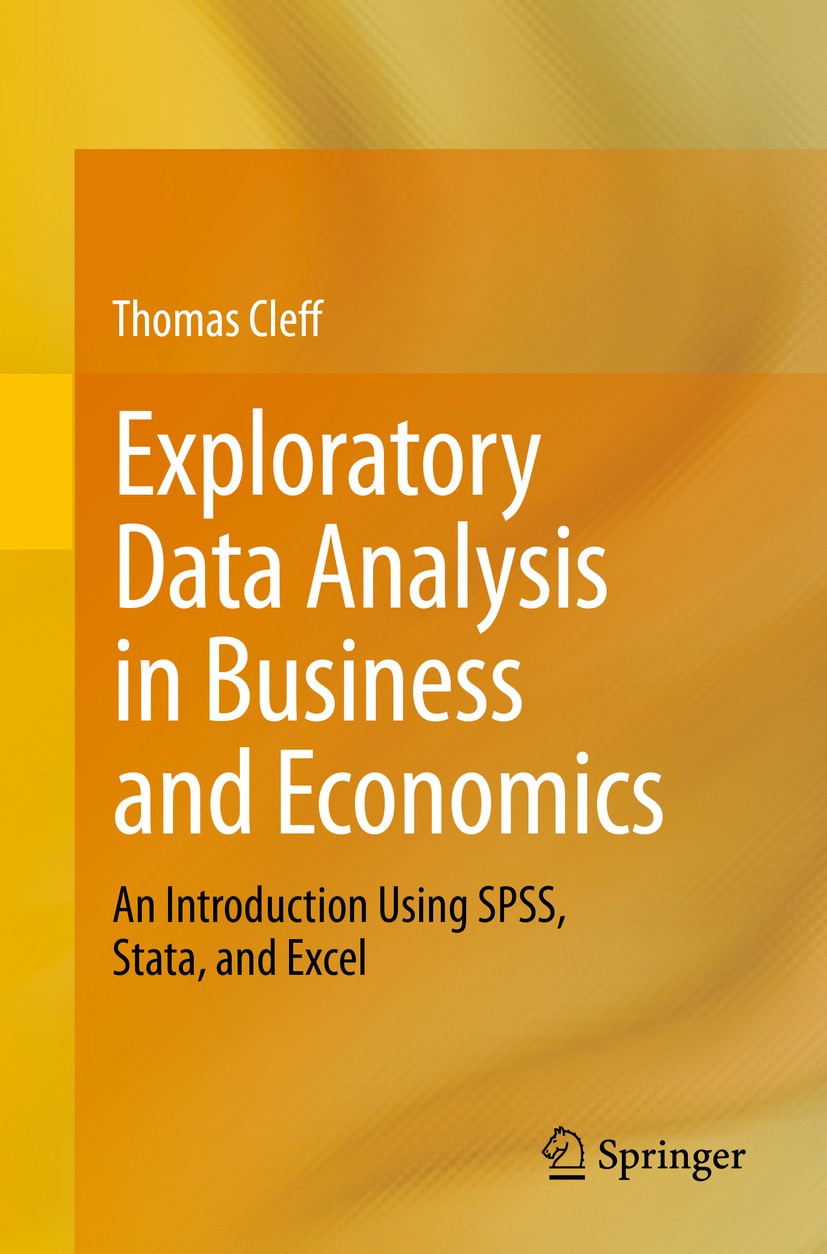 Titlebook: Exploratory Data Analysis in Business and Economics; An Introduction Usin Thomas Cleff Textbook 2014 Springer International Publishing Swit Titlebook: Exploratory Data Analysis in Business and Economics; An Introduction Usin Thomas Cleff Textbook 2014 Springer International Publishing Swit