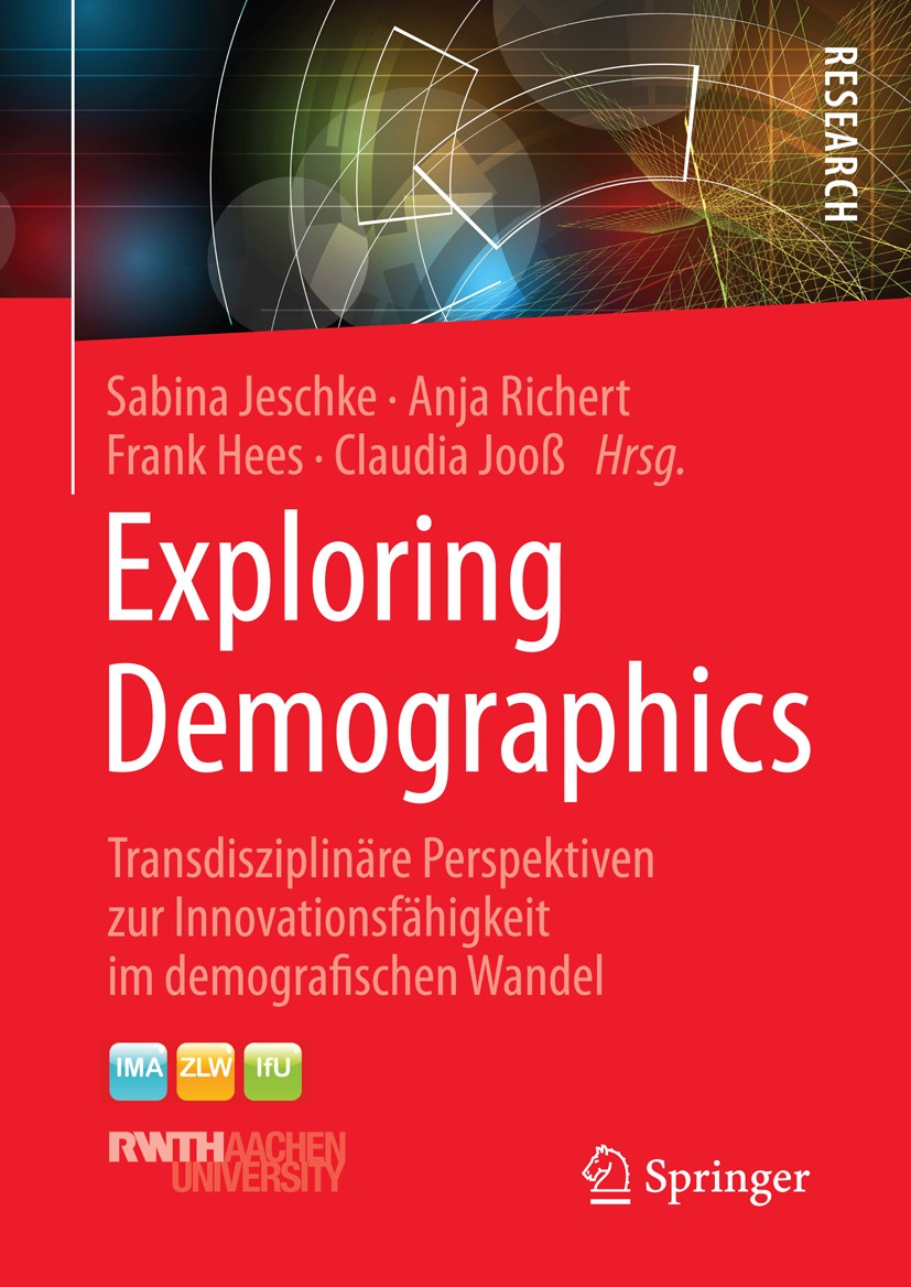 Titlebook: Exploring Demographics; Transdisziplinäre Pe Sabina Jeschke,Anja Richert,Claudia Jooß Book 2015 Springer Fachmedien Wiesbaden 2015 Demograf Titlebook: Exploring Demographics; Transdisziplinäre Pe Sabina Jeschke,Anja Richert,Claudia Jooß Book 2015 Springer Fachmedien Wiesbaden 2015 Demograf