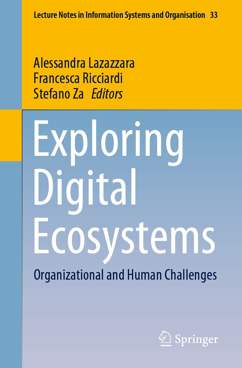 Titlebook: Exploring Digital Ecosystems; Organizational and H Alessandra Lazazzara,Francesca Ricciardi,Stefano Z Conference proceedings 2020 Springer Titlebook: Exploring Digital Ecosystems; Organizational and H Alessandra Lazazzara,Francesca Ricciardi,Stefano Z Conference proceedings 2020 Springer
