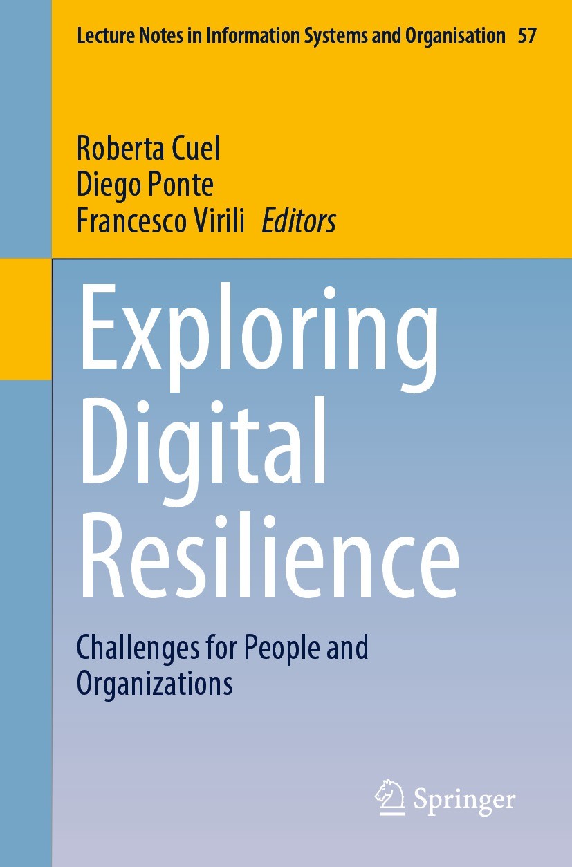 Titlebook: Exploring Digital Resilience; Challenges for Peopl Roberta Cuel,Diego Ponte,Francesco Virili Conference proceedings 2022 The Editor(s) (if Titlebook: Exploring Digital Resilience; Challenges for Peopl Roberta Cuel,Diego Ponte,Francesco Virili Conference proceedings 2022 The Editor(s) (if