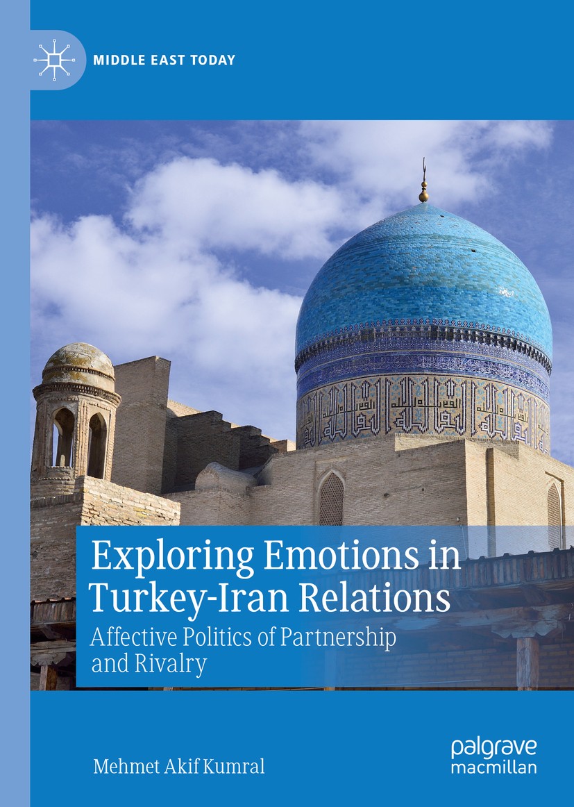 Titlebook: Exploring Emotions in Turkey-Iran Relations; Affective Politics o Mehmet Akif Kumral Book 2020 The Editor(s) (if applicable) and The Author Titlebook: Exploring Emotions in Turkey-Iran Relations; Affective Politics o Mehmet Akif Kumral Book 2020 The Editor(s) (if applicable) and The Author