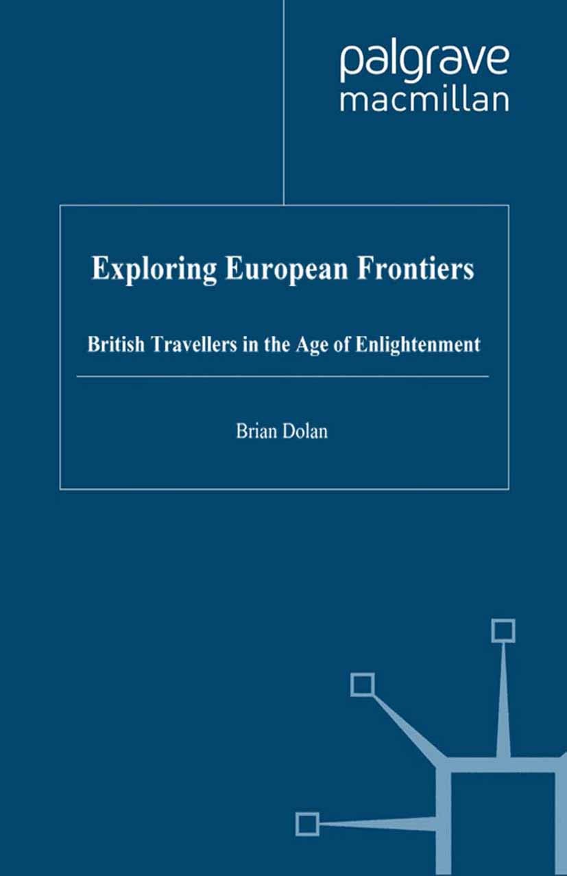 Titlebook: Exploring European Frontiers; British Travellers i Brian Dolan Book 2000 Palgrave Macmillan, a division of Macmillan Publishers Limited 200 Titlebook: Exploring European Frontiers; British Travellers i Brian Dolan Book 2000 Palgrave Macmillan, a division of Macmillan Publishers Limited 200