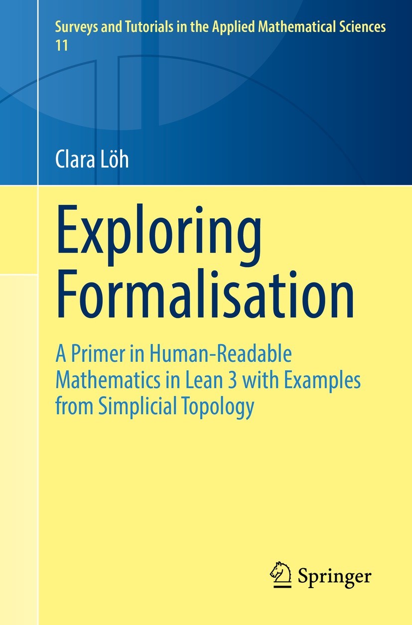 Titlebook: Exploring Formalisation; A Primer in Human-Re Clara Löh Textbook 2022 The Editor(s) (if applicable) and The Author(s), under exclusive lice Titlebook: Exploring Formalisation; A Primer in Human-Re Clara Löh Textbook 2022 The Editor(s) (if applicable) and The Author(s), under exclusive lice