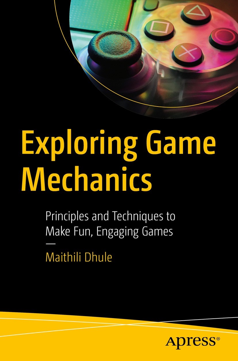 Titlebook: Exploring Game Mechanics; Principles and Techn Maithili Dhule Book 2022 Maithili Dhule 2022 Game Mechanics.Game Narrative.Game Genres.Game Titlebook: Exploring Game Mechanics; Principles and Techn Maithili Dhule Book 2022 Maithili Dhule 2022 Game Mechanics.Game Narrative.Game Genres.Game