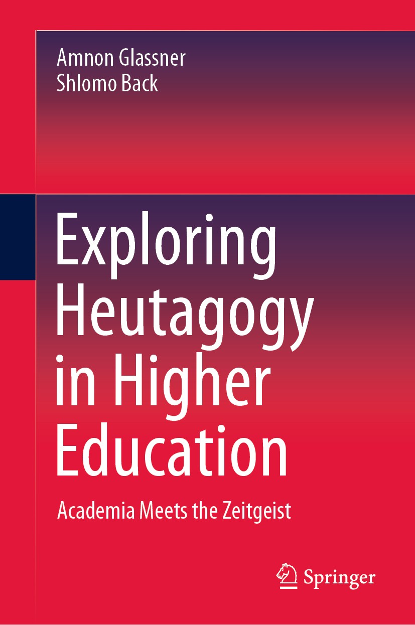 Titlebook: Exploring Heutagogy in Higher Education; Academia Meets the Z Amnon Glassner,Shlomo Back Book 2020 Springer Nature Singapore Pte Ltd. 2020 Titlebook: Exploring Heutagogy in Higher Education; Academia Meets the Z Amnon Glassner,Shlomo Back Book 2020 Springer Nature Singapore Pte Ltd. 2020