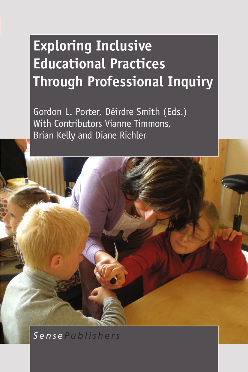 Titlebook: Exploring Inclusive EducationalPractices Through Professional Inquiry; Gordon L. Porter,Déirdre Smith Book 2011 SensePublishers 2011 Titlebook: Exploring Inclusive EducationalPractices Through Professional Inquiry; Gordon L. Porter,Déirdre Smith Book 2011 SensePublishers 2011