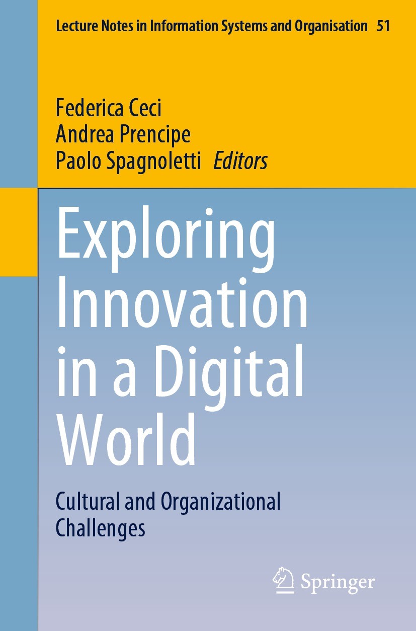 Titlebook: Exploring Innovation in a Digital World; Cultural and Organiz Federica Ceci,Andrea Prencipe,Paolo Spagnoletti Conference proceedings 2021 T Titlebook: Exploring Innovation in a Digital World; Cultural and Organiz Federica Ceci,Andrea Prencipe,Paolo Spagnoletti Conference proceedings 2021 T