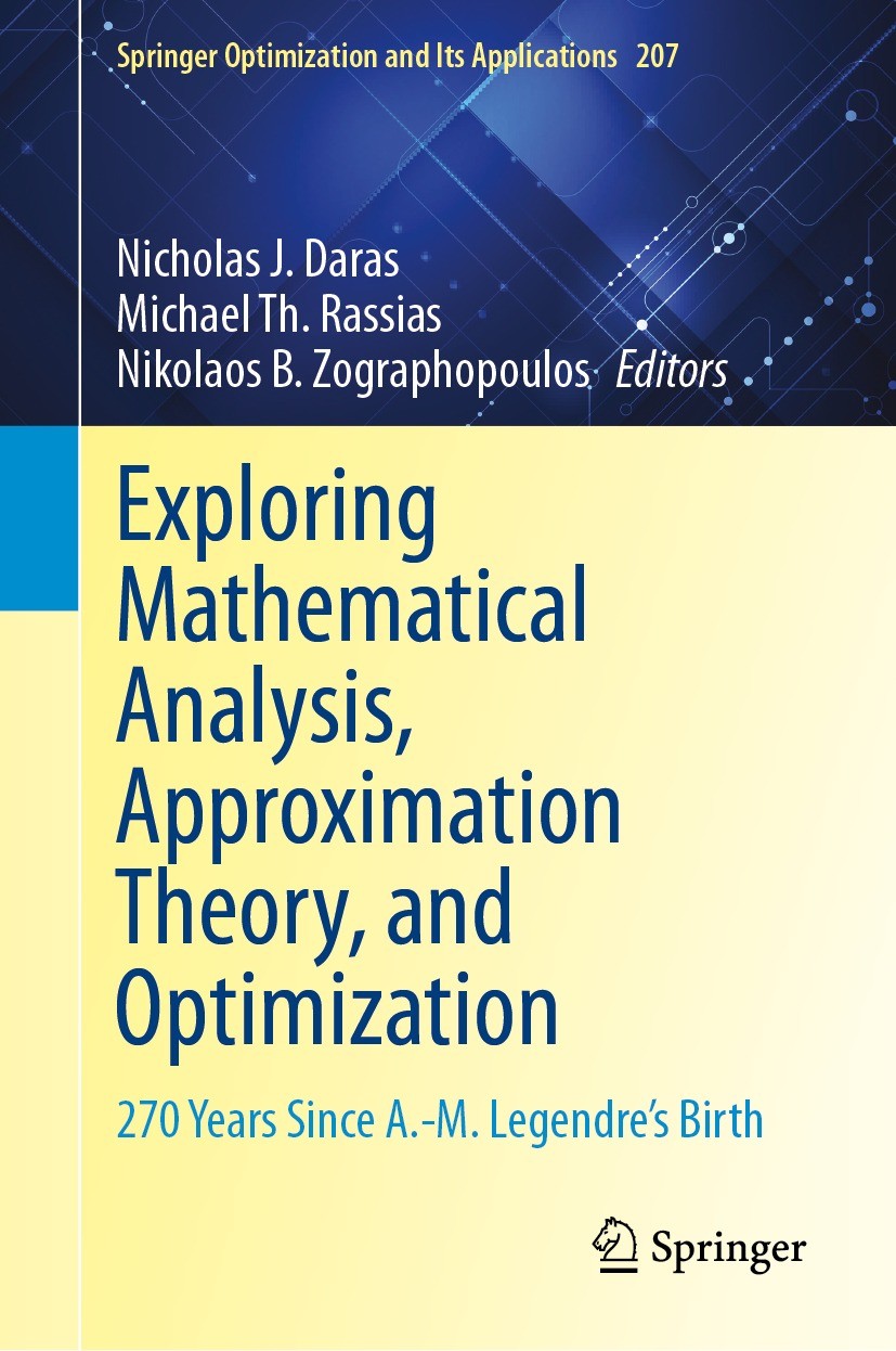 Titlebook: Exploring Mathematical Analysis, Approximation Theory, and Optimization; 270 Years Since A.-M Nicholas J. Daras,Michael Th. Rassias,Nikolao Titlebook: Exploring Mathematical Analysis, Approximation Theory, and Optimization; 270 Years Since A.-M Nicholas J. Daras,Michael Th. Rassias,Nikolao