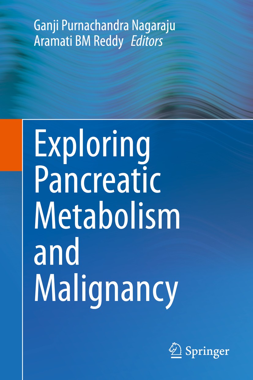 Titlebook: Exploring Pancreatic Metabolism and Malignancy; Ganji Purnachandra Nagaraju,Aramati BM Reddy Book 2019 Springer Nature Singapore Pte Ltd. Titlebook: Exploring Pancreatic Metabolism and Malignancy; Ganji Purnachandra Nagaraju,Aramati BM Reddy Book 2019 Springer Nature Singapore Pte Ltd.