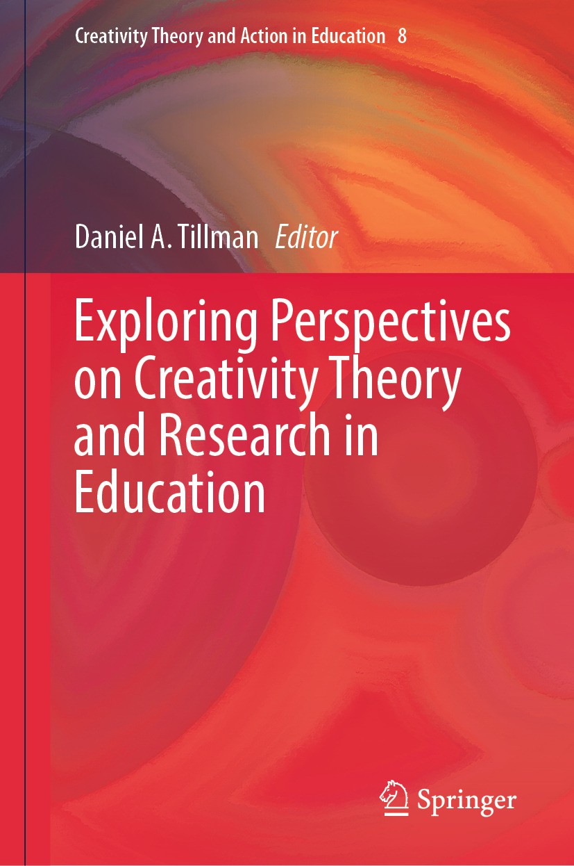 Titlebook: Exploring Perspectives on Creativity Theory and Research in Education; Daniel A. Tillman Book 2024 The Editor(s) (if applicable) and The A Titlebook: Exploring Perspectives on Creativity Theory and Research in Education; Daniel A. Tillman Book 2024 The Editor(s) (if applicable) and The A