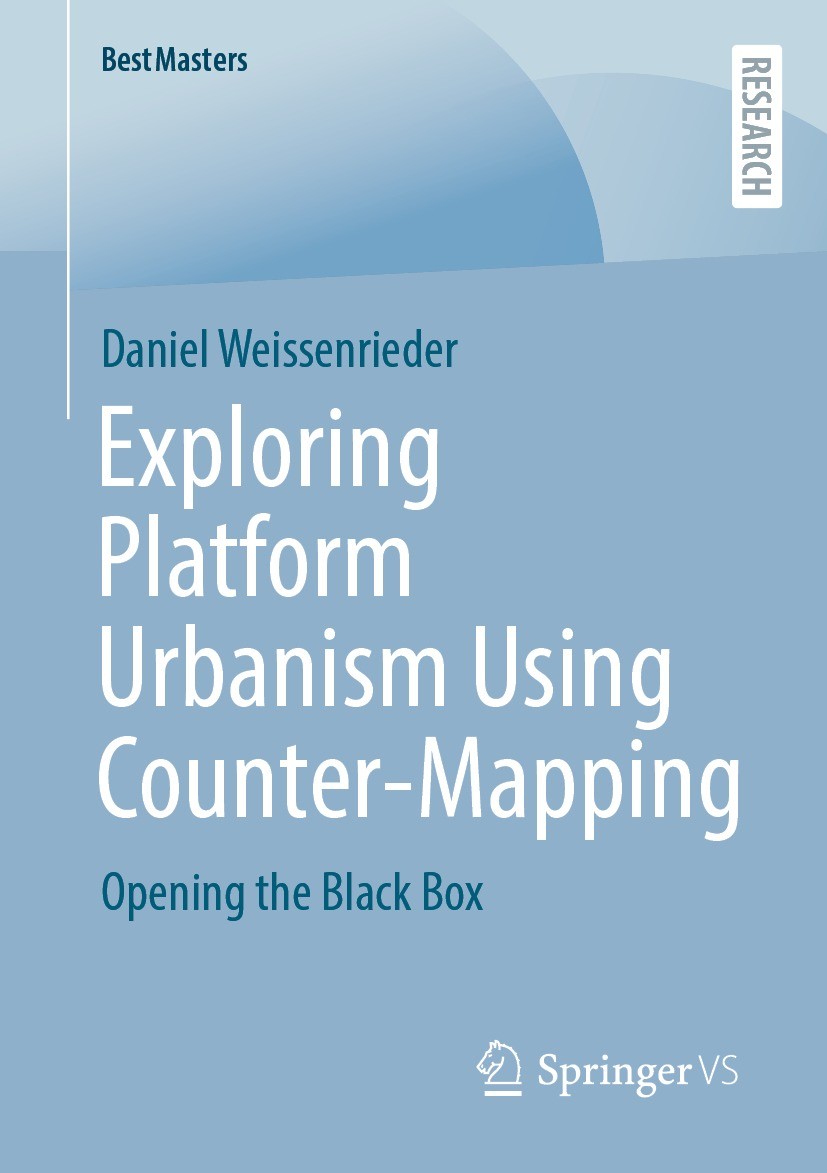 Titlebook: Exploring Platform Urbanism Using Counter-Mapping; Opening the Black Bo Daniel Weissenrieder Book 2023 The Editor(s) (if applicable) and Th Titlebook: Exploring Platform Urbanism Using Counter-Mapping; Opening the Black Bo Daniel Weissenrieder Book 2023 The Editor(s) (if applicable) and Th